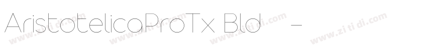 AristotelicaProTx Bld字体下载字体转换 AristotelicaProTx Bld字体下载字体转换